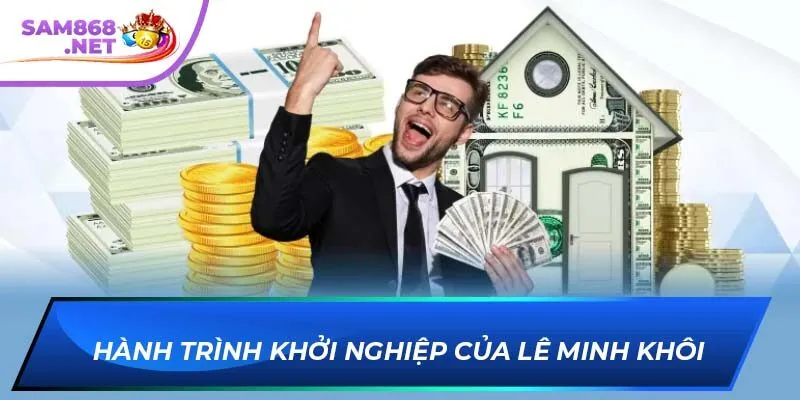 Hành trình khởi nghiệp của Lê Minh Khôi