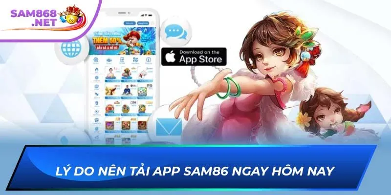 Lý do nên tải app SAM86 ngay hôm nay