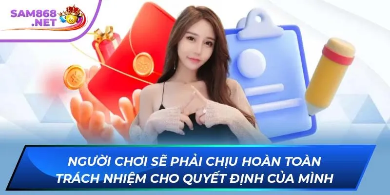 Người chơi sẽ phải chịu hoàn toàn trách nhiệm cho quyết định của mình