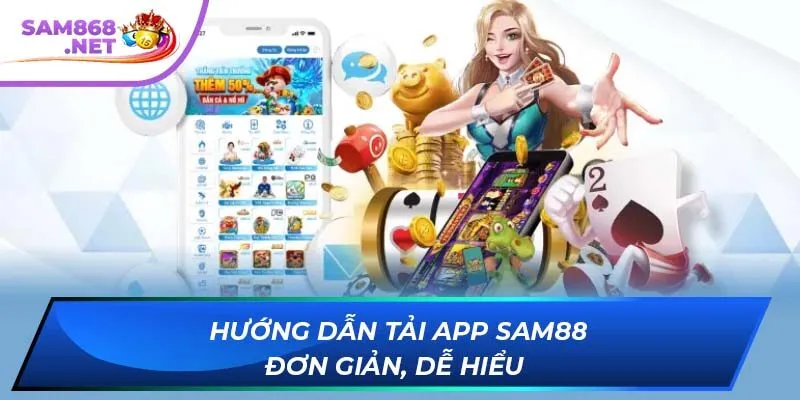 Hướng dẫn tải app SAM88 đơn giản, dễ hiểu
